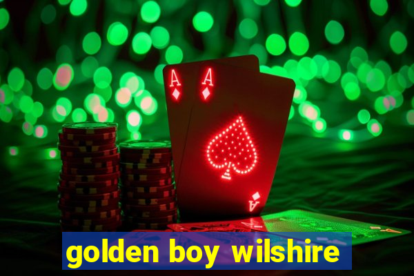 golden boy wilshire